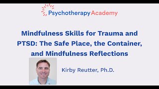 Mindfulness Skills for Trauma and PTSD The Safe Place the Container and Mindfulness Reflections [upl. by Tella]