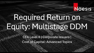 CFA Level 2  Required Return on Equity Multistage DDM [upl. by Odlanra]