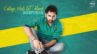 Collage Wali GT Road  Full Audio Song   Sharry Maan  Latest Punjabi Song 2016  Speed Records [upl. by Nylirad295]