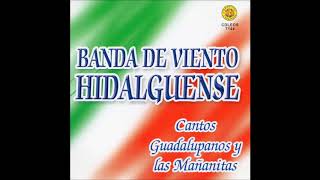 Banda de Viento Hidalguense  Cantos Guadalupanos y las Mananitas Disco Completo [upl. by Clawson734]