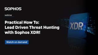 Webinar Practical How To Lead Driven Threat Hunting with Sophos XDR [upl. by Valeria]