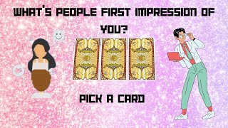 WHAT’S PEOPLE FIRST IMPRESSION OF YOU👀🧐🥺🔮PICK A CARD🔮 [upl. by Gerk172]