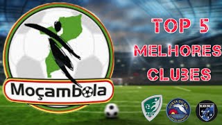 Top 5 Melhores clubes do Moçambola [upl. by Cini]