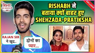 Rishabh Jaiswal Reaction On ShehzadaPratiksha Showing Tantrums On Yeh Rishta Kya Kehlata Hai [upl. by Oicnedif]