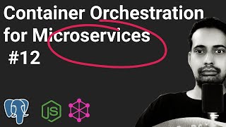 Container Orchestration for Microservices 12 [upl. by Teddie]