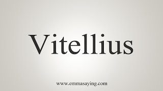 How To Say Vitellius [upl. by Warfield88]