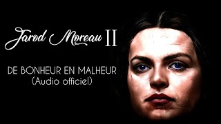 Jarod Moreau  De bonheur en malheur audio officiel [upl. by Ralston]