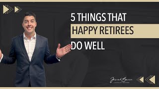 5 Things Happy Retirees Do Well [upl. by Dougherty]