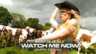 Sam Quealy  Watch Me Now AMRK Remix [upl. by Aleafar]