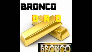 Bronco  Oro [upl. by Adnuahsor680]