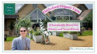 Daylesford Organic Farm  A Sustainable Haven for Nature and Nourishment [upl. by Eterg]