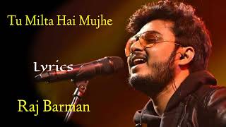 Tu Milta Hai Mujhe Lyrics  Raj Barman  Rashid K Anjaan S  New Song [upl. by Menashem]