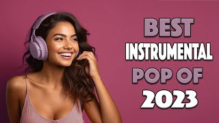 Instrumental Pop 2023  Best Hits [upl. by Packton231]