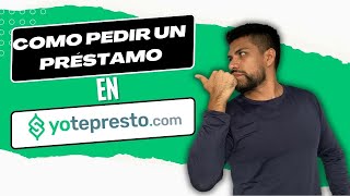 Como PEDIR un PRÉSTAMO en YoTePresto [upl. by Akanke587]