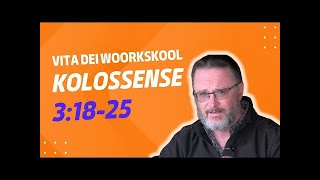 Kolossense 3 18  25 Vita Dei Woordskool deur Riekert Botha [upl. by Snashall]