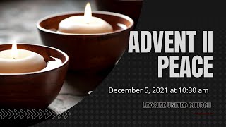 December 5 2021  Advent II  Peace  Leaside United Church Livestream Worship [upl. by Kahle]