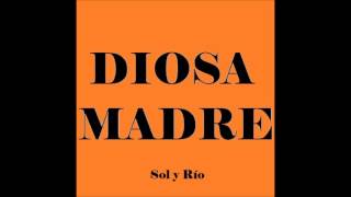 DIOSA MADRE  Sol y río [upl. by Resay]