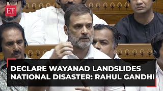 Declare Wayanad landslides national disaster Rahul Gandhi to govt in Lok Sabha [upl. by Etka]