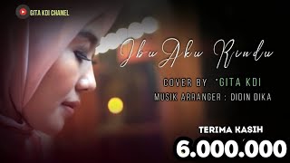 IBU AKU RINDU  SYUBBANUL MUSLIMIN  COVER BY GITA KDI [upl. by Ainitsirc636]