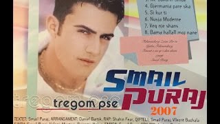 Smail Puraj Tregom Pse  2007 [upl. by Widera]