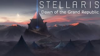 Stellaris  Dawn of the Grand Republic  Episode 01  Reaching to the Stars [upl. by Cora641]