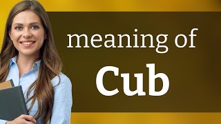 Cub — what is CUB meaning [upl. by Nelda]