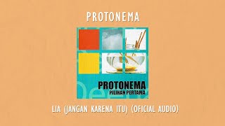 Protonema  Lia Jangan Karena Itu  Official Audio Video [upl. by Terrill]