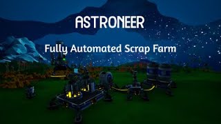 ASTRONEER − Fully Automated Scrap Farm [upl. by Rehnberg695]