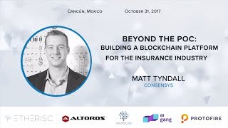 D1Conf 2017  Building a Blockchain Platform for the Insurance Industry with Matt Tyndall ConsenSys [upl. by Denzil120]