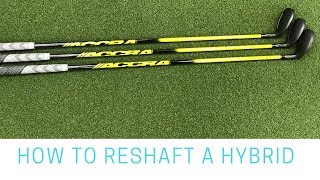 How To Reshaft Hybrid Golf Clubs [upl. by Cid173]