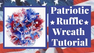 RUFFLE WREATH TUTOIRAL AMERICAN WREATH MESH JULY 4TH WREATH PATRIOTIC WREATH SUMMER WREATH [upl. by Walburga]