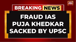 Fraud IAS Puja Khedkar Sacked UPSC Debars Her  India Today Impact [upl. by Einna]