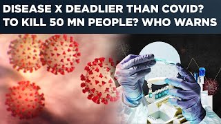 Disease X Deadlier Than Covid To Kill 50 MN People Reignites Pandemic Fear As WHO Sounds Alarm [upl. by Anuahsal]