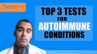 Top 3 Tests For Autoimmune Conditions [upl. by Atteuqaj]