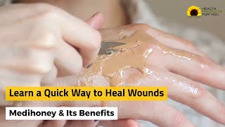 Learn A Quick Way To Heal Wounds Medihoney amp Its Benefits [upl. by Elrae]