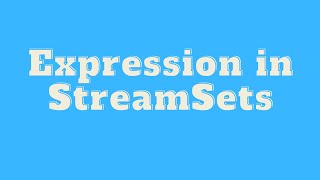 Streamsets Tutorial  Expression in Streamsets [upl. by Inama]