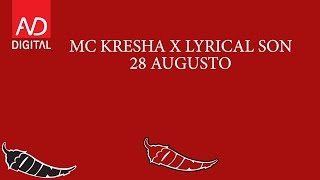 MC KRESHA x LYRICAL SON  28 AUGUSTO [upl. by Ennayehc690]