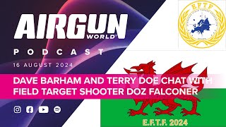 Airgun World Podcast ep 18 Dave Barham and Terry Doe chat with Field Target shooter Doz Falconer [upl. by Allemahs]