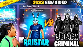 ꧁•ᏒคᎥនтαʀ࿐ vs BLACK CRIMINALs 🌑2023 new video 😱 RAISTAR VS 3 BLACK CRIMINALS  free fire max [upl. by Euqirat]