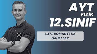 ELEKTROMANYETİK DALGALAR KONU ANLATIMI VE SORU ÇÖZÜMÜ AYT FİZİK  12SINIF FİZİK FİZİKLE BARIŞ [upl. by Sinnelg]