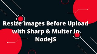 🚀 Resize Images Before Upload with Sharp amp Multer in NodeJS  Quick Tutorial 📸✨ [upl. by Nawtna]