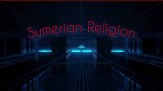 Sumerian Religion [upl. by Eillehs]