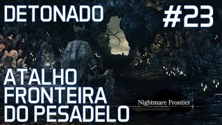 BLOODBORNE  Detonado 23  Explorando a Fronteira do Pesadelo [upl. by Ramirol]