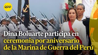 La Pdta Dina Boluarte participa de la Ceremonia de la Marina de Guerra del Perú [upl. by Erusaert41]