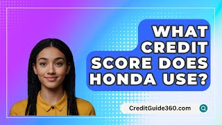 What Credit Score Does HONDA Use  CreditGuide360com [upl. by Aretina]