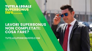 Lavori Superbonus 110 non completati ecco cosa fare [upl. by Buddie]