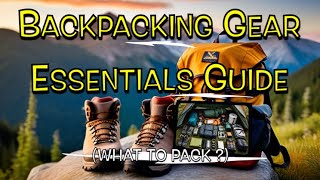 The ULTIMATE Backpacking Gear Essentials Guide [upl. by Aser]