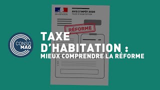 Taxe dhabitation  mieux comprendre la réforme CONSOMAG [upl. by Essirahs465]