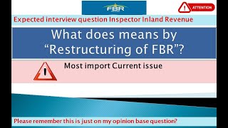 What is FBR restructuring mean Expected question for Interview of Inspector Inland Revenue FBR [upl. by Weismann]