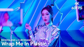 4K60FPS MOMOLAND x CHROMANCE  Wrap Me In Plastic MV [upl. by Darmit]